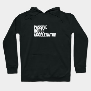 Passive House Accelerator Tshirt Hoodie